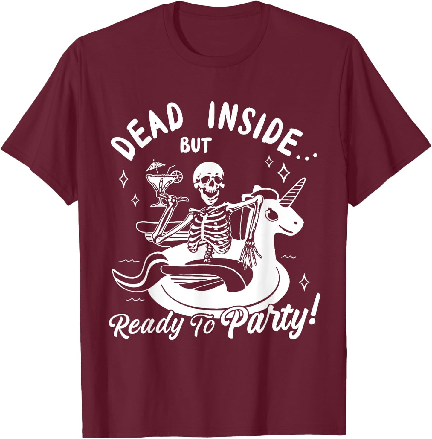 Dead Inside But Ready To Party Skeleton Drinking Tequila T-Shirt - T-Shirt | Maroon