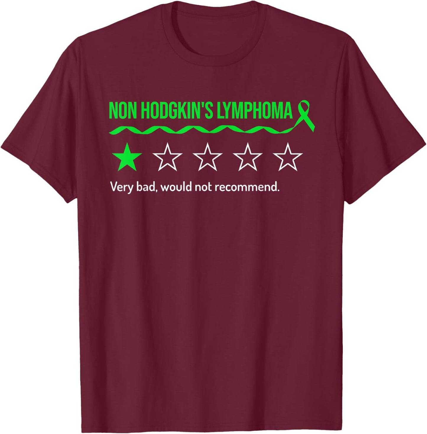 Non Hodgkin's Lymphoma Review Very Bad Would Not Recommend T-Shirt - T-Shirt | Maroon