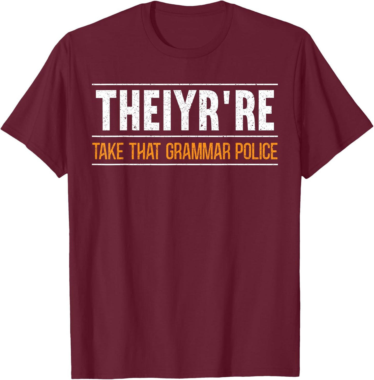 Theiyr're Take That Grammar Police English Writing Teacher T-Shirt - T-Shirt | Maroon