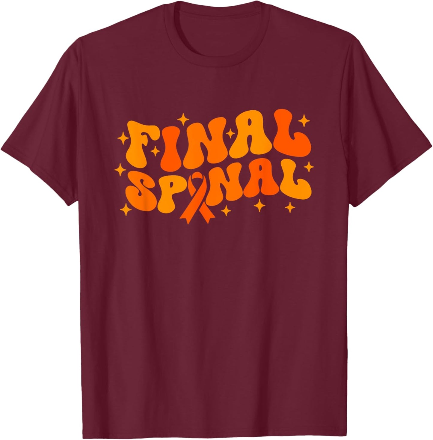 Final Spinal End of Treatment Cancer Awareness Apparel T-Shirt - T-Shirt | Maroon