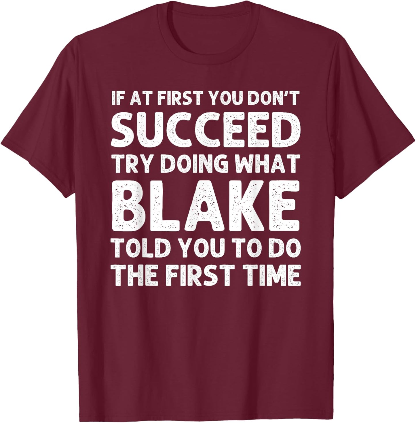 BLAKE Gift Name Personalized Birthday Funny Christmas Joke T-Shirt - T-Shirt | Maroon