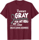 I Wear Gray For My Hero My Son Brain Cancer Awareness T-Shirt - T-Shirt | Maroon