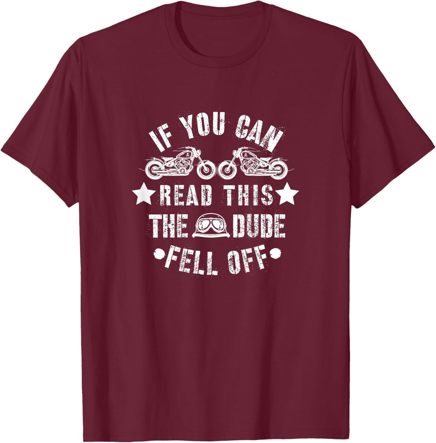 If You Can Read This The Dude Fell Off Funny Biker T-Shirt - T-Shirt | Maroon