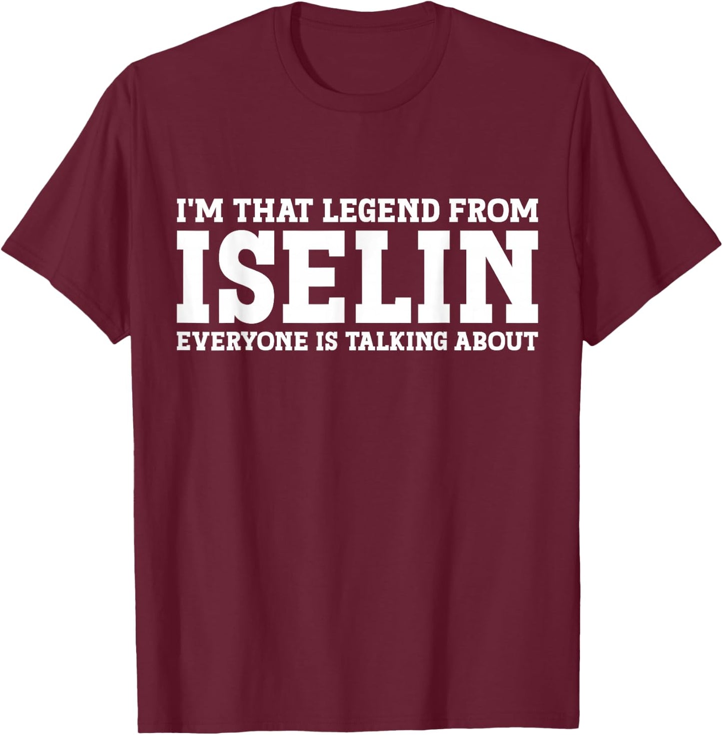 Iselin Hometown NJ New Jersey Home Roots Funny City Iselin T-Shirt - T-Shirt | Maroon