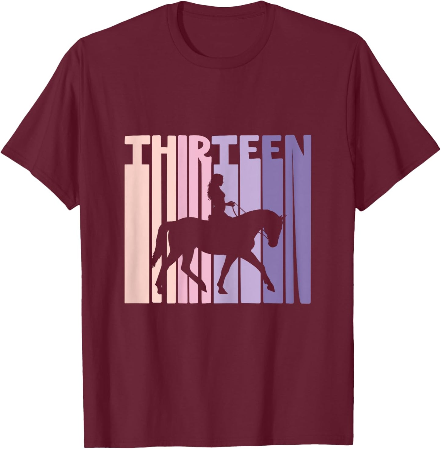 13th Birthday Gift Horse Rider Fan 13 Years Girls T-Shirt - T-Shirt | Maroon