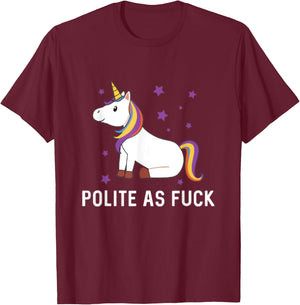 Polite as Fuck Unicorn Magical Majestic Rainbow Funny Gift T-Shirt - T-Shirt | Maroon