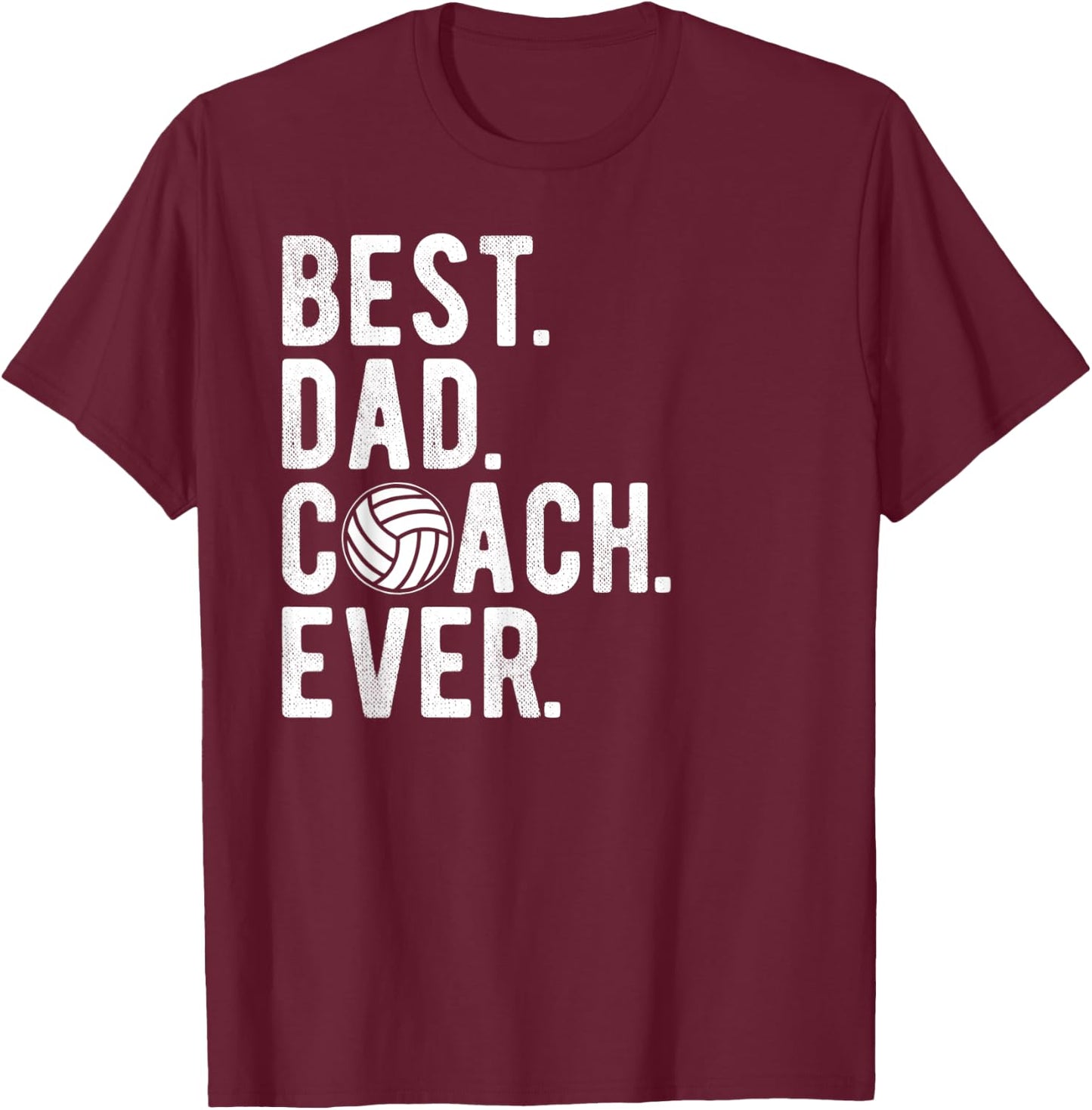 Volleyball Best Dad Coach Ever Daddy Father's Day T-Shirt - T-Shirt | Maroon