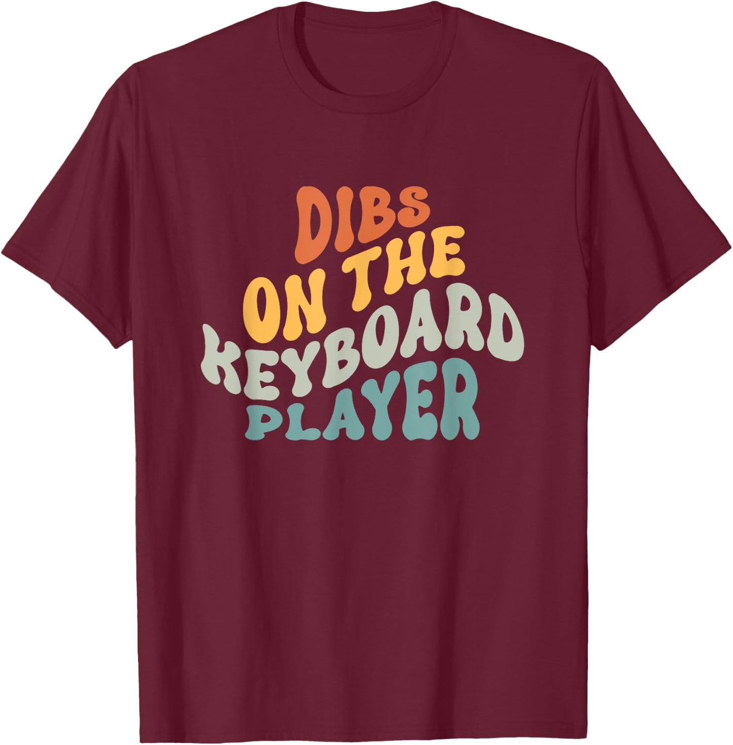 Dibs on The Keyboard Player - Keyboardist Girlfriend Wife T-Shirt - T-Shirt | Maroon