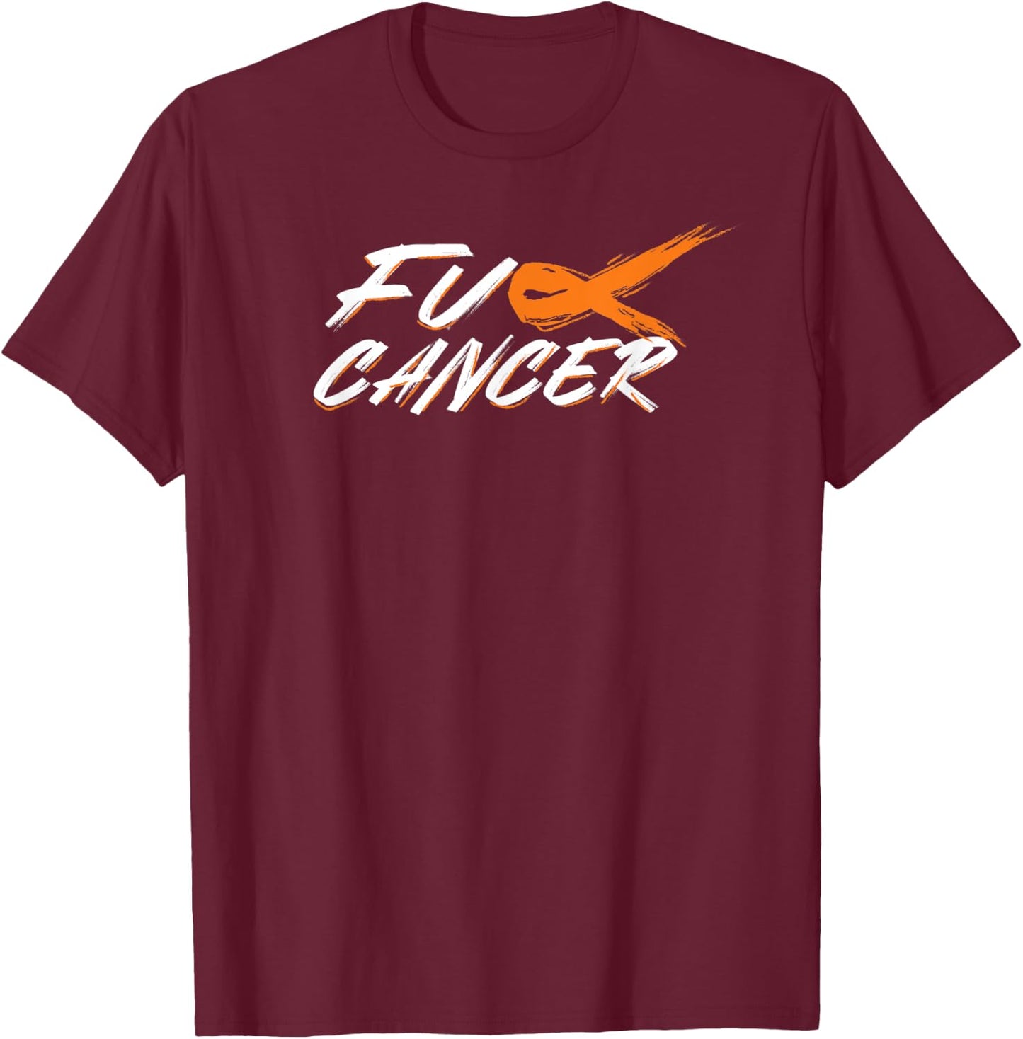 Brush F Kidney Cancer FU Orange Ribbon Cancer Awareness T-Shirt - T-Shirt | Maroon