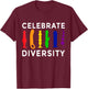 'Celebrate Diversity' Bisexual Feminist Funny Lesbian Pride T-Shirt - T-Shirt | Maroon