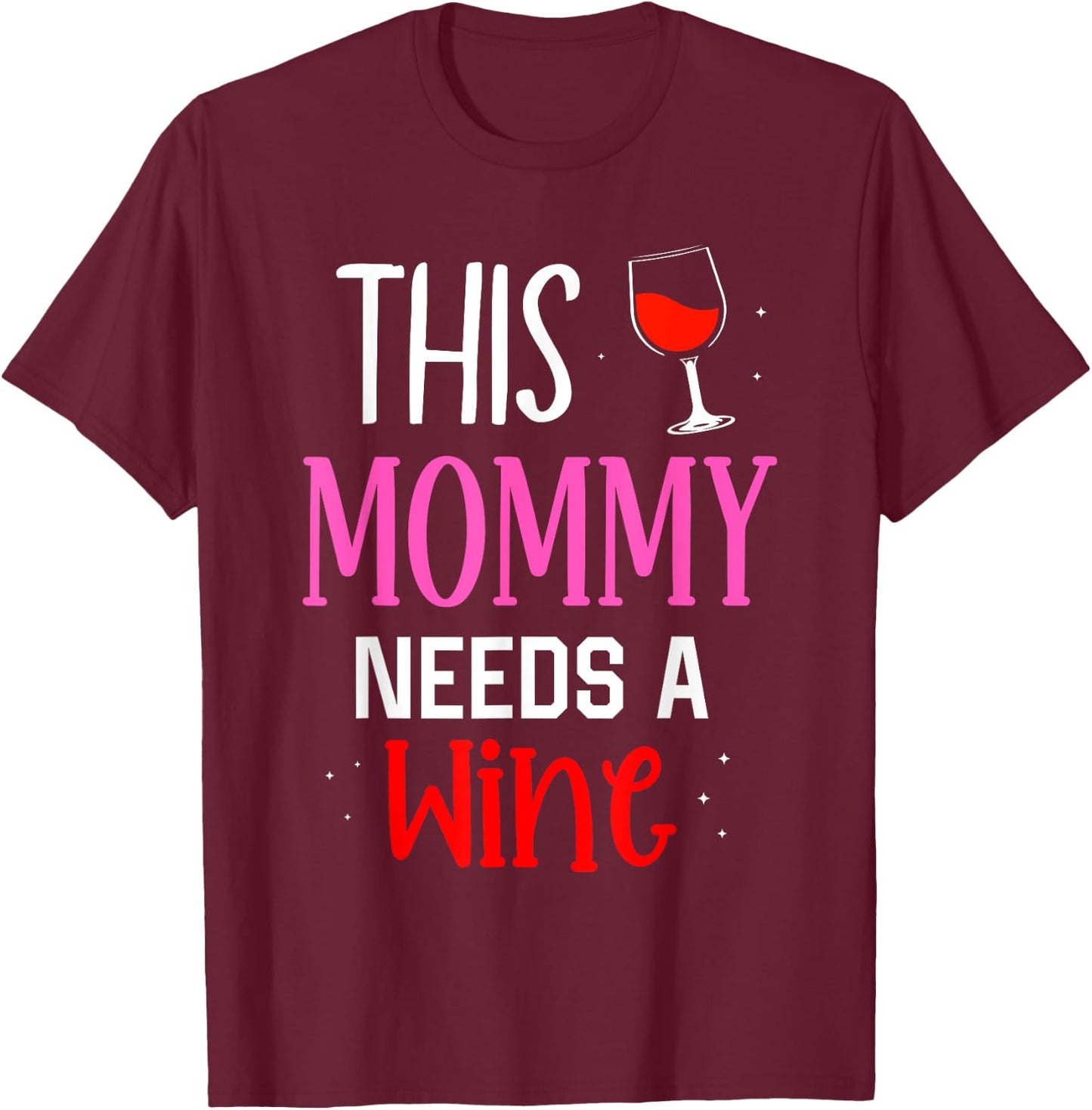 This Mommy Needs Wine Drink Drinker Wines Drinking Wine Mom T-Shirt - T-Shirt | Maroon