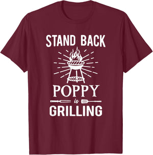 Stand Back Poppy Is Grilling BBQ Barbecue Grill for Grandpa T-Shirt - T-Shirt | Maroon