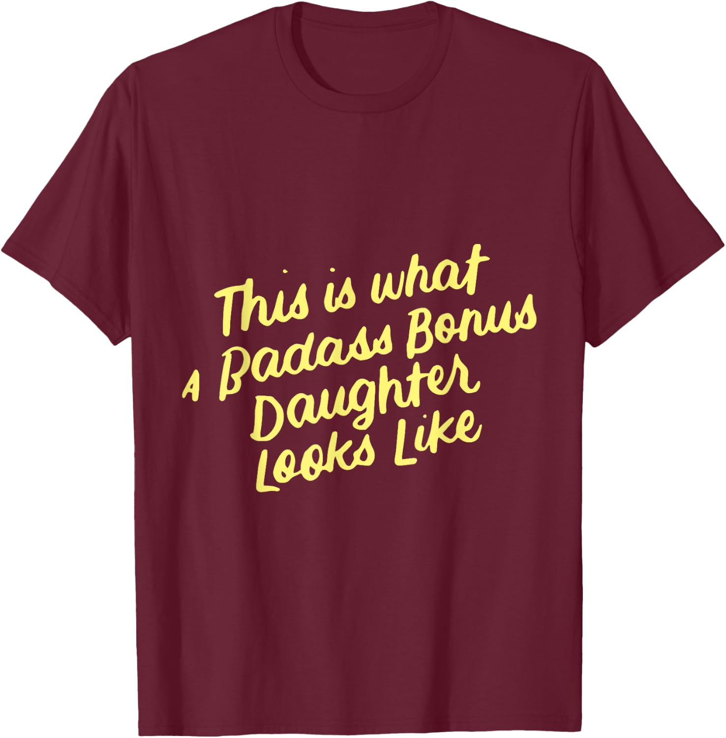 Step Bonus Daughter Funny Family Gifts for Stepdaughter T-Shirt - T-Shirt | Maroon
