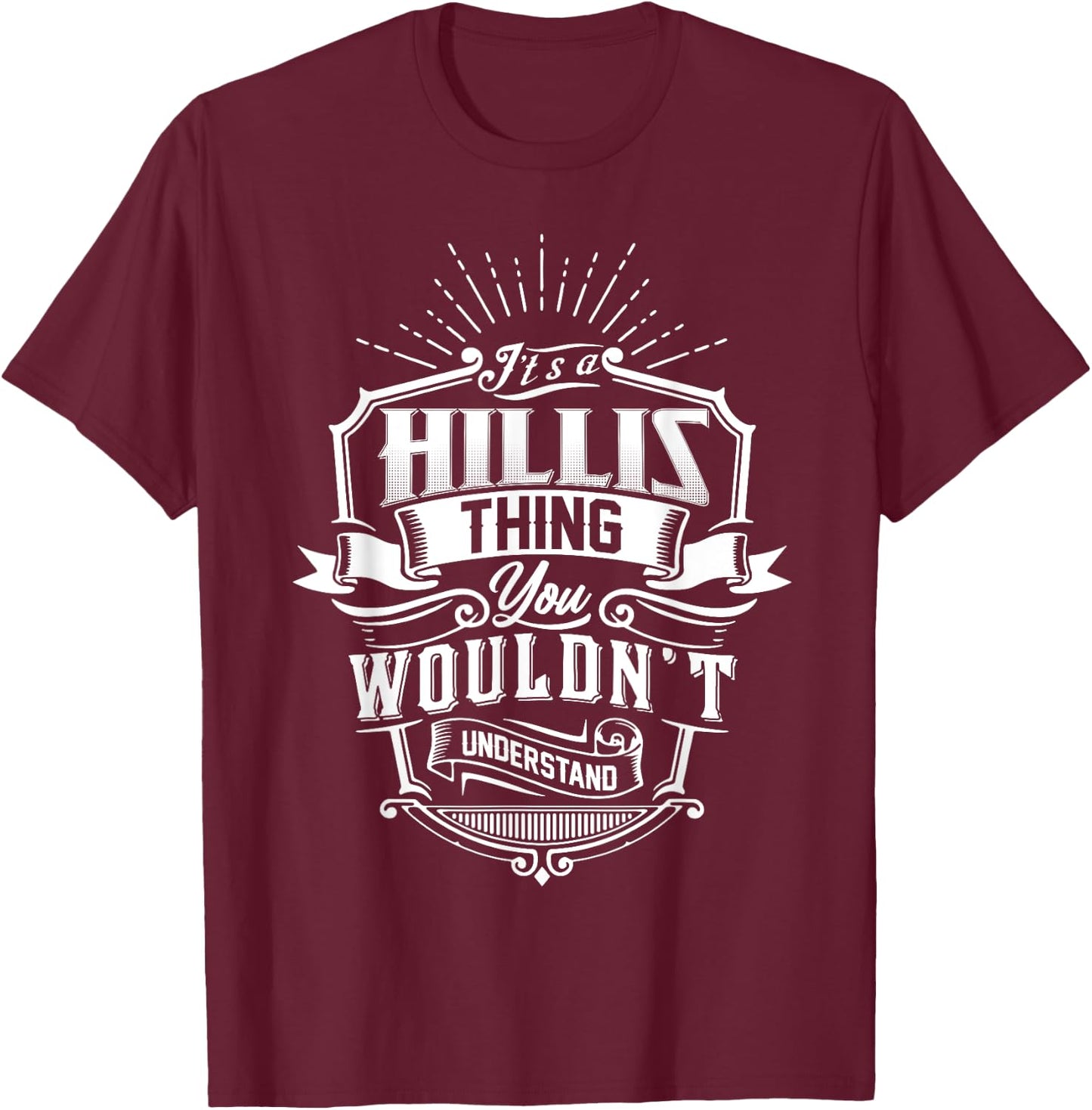 It's A HILLIS Thing You Wouldn't Understand Name Vintage T-Shirt - T-Shirt | Maroon