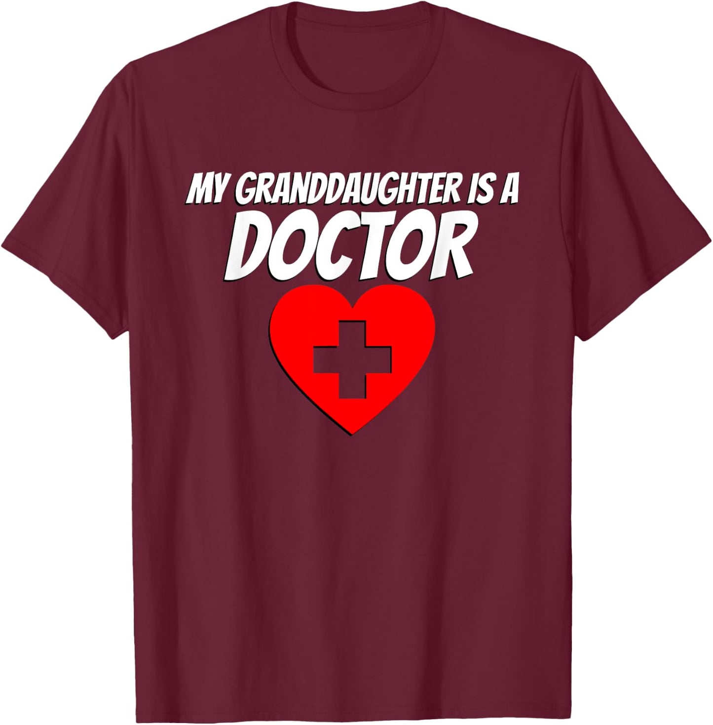 My Granddaughter Is A Doctor Graduate Proud Grandma Grandpa T-Shirt - T-Shirt | Maroon