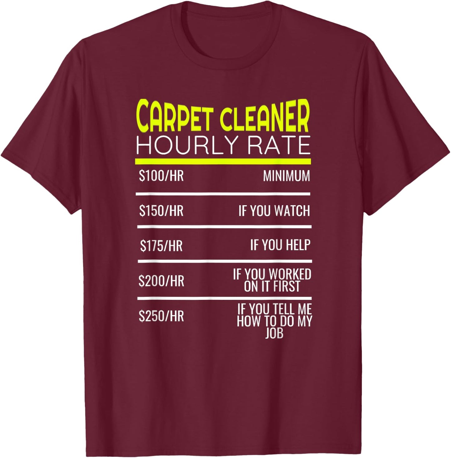 Funny Carpet Cleaning Dad Hourly Rate Carpet Cleaner T-Shirt - T-Shirt | Maroon