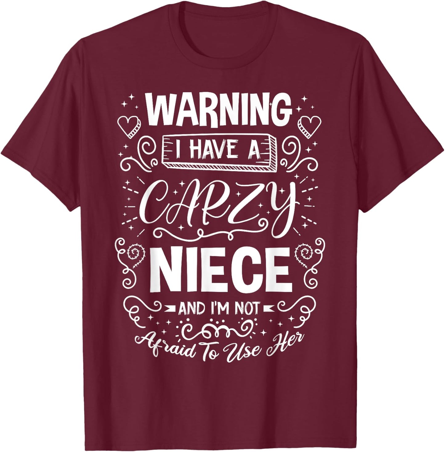 Warning I Have A Crazy Niece Pregnancy Beby Shower Family T-Shirt - T-Shirt | Maroon