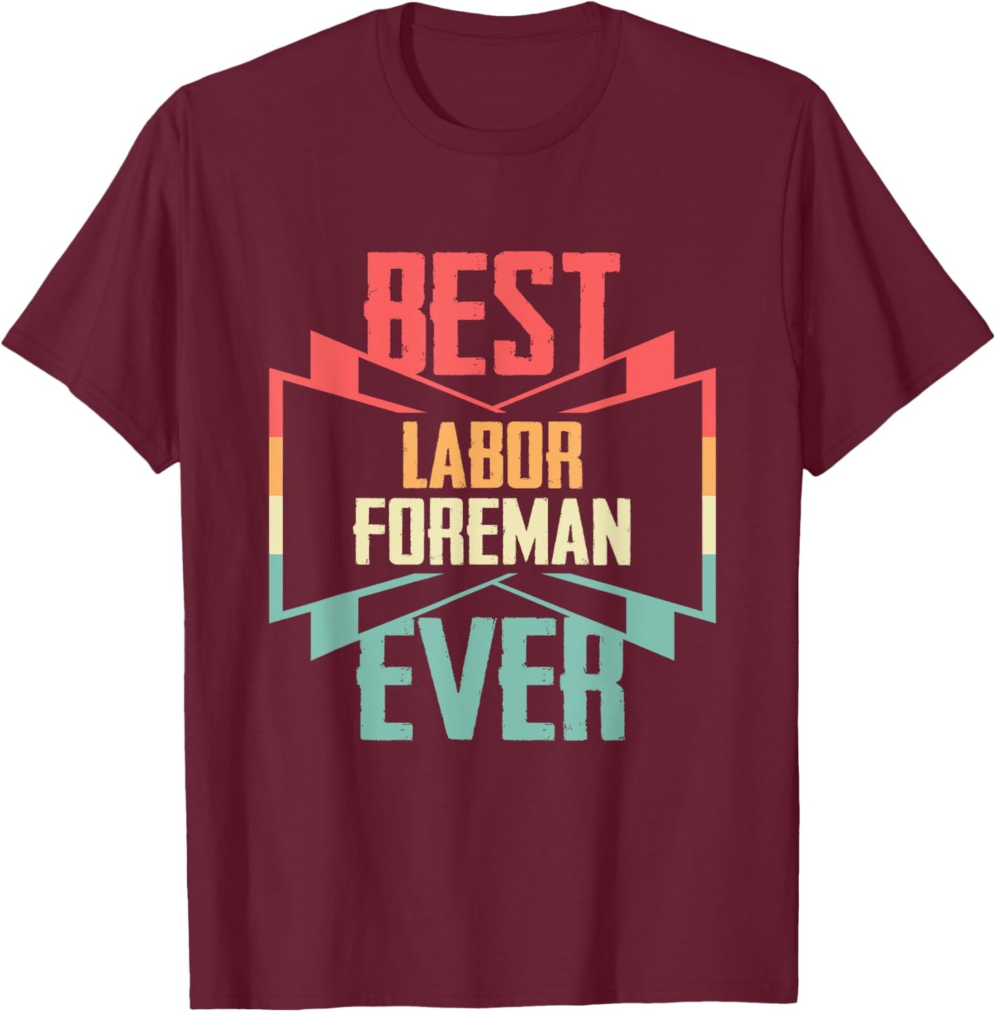 Vintage Best Labor Foreman Ever T-Shirt - T-Shirt | Maroon