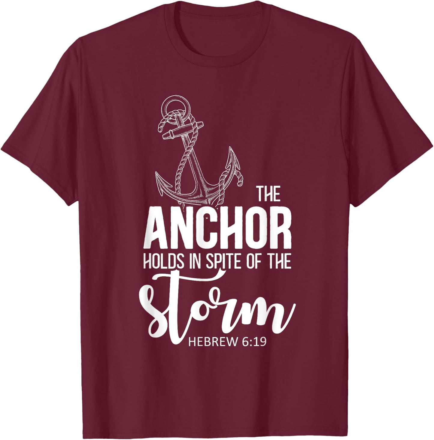 The Anchor Holds In Spite Of The Storm Prayer T-Shirt - T-Shirt | Maroon