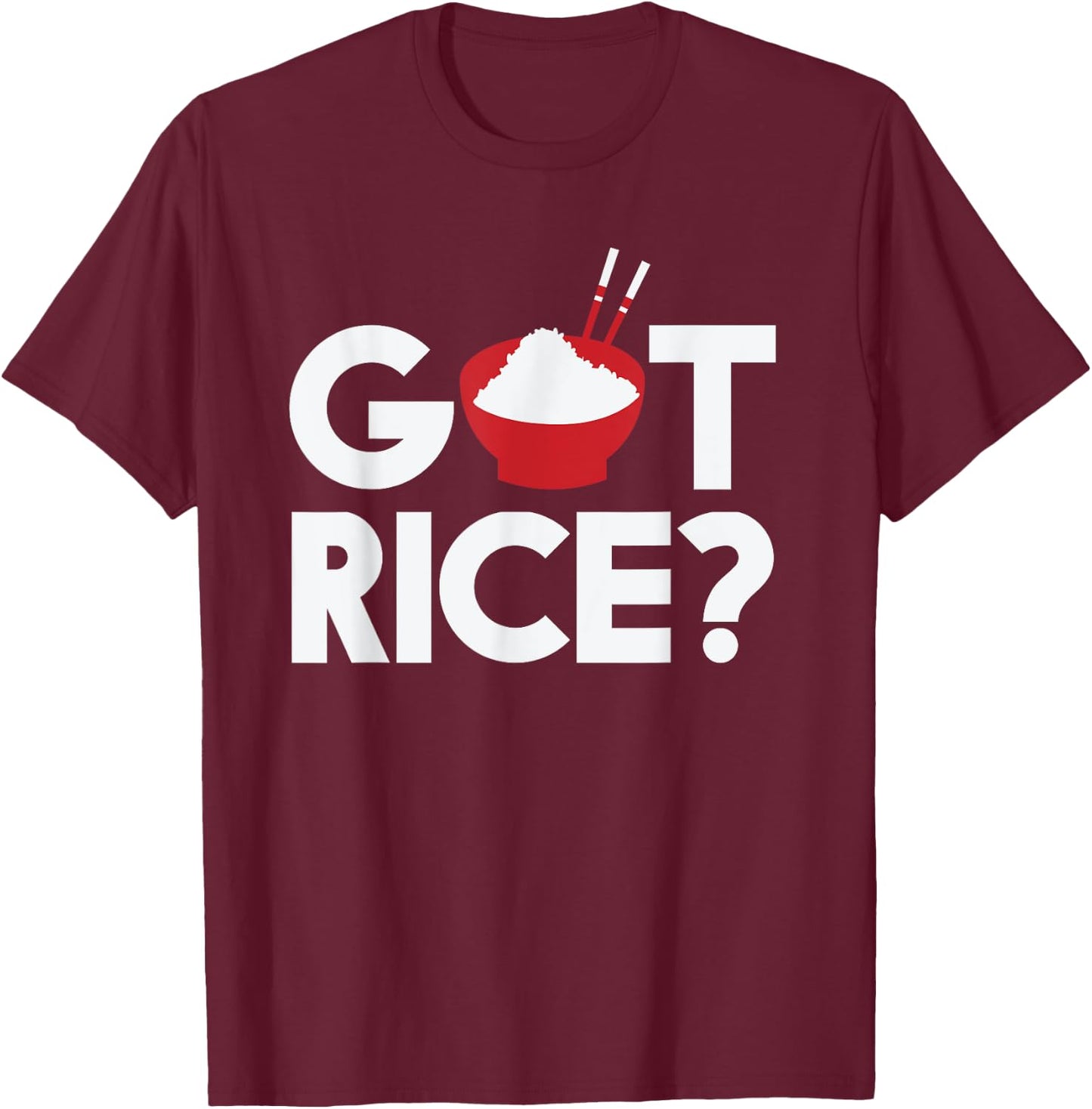 Cool Got Rice Asian Food Vegan Rice Lover gift T-Shirt - T-Shirt | Maroon