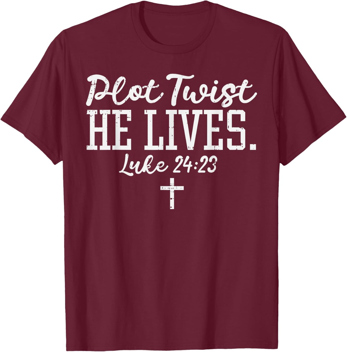 Plot Twist He Lives God Jesus Faith Bible Christian Gift T-Shirt - T-Shirt | Maroon