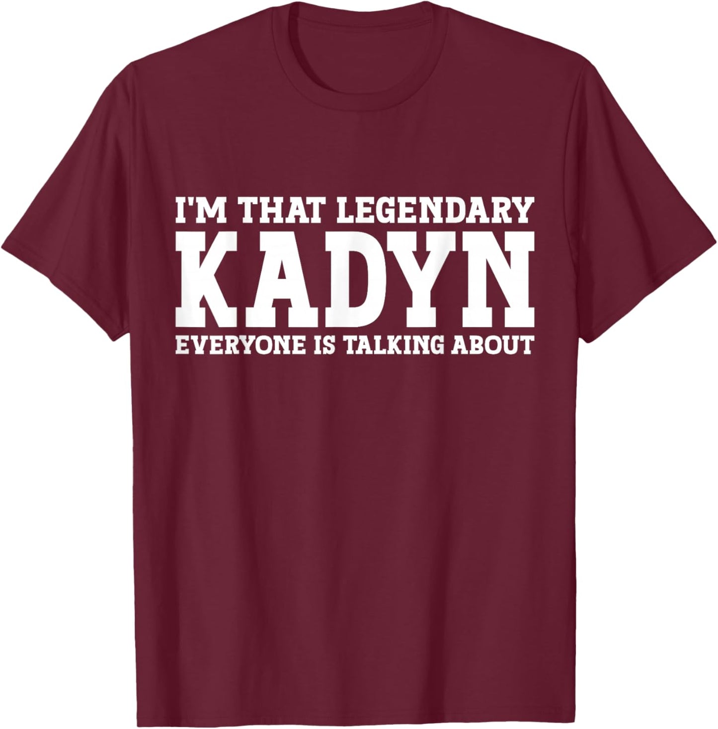 Kadyn Personal Name First Name Funny Kadyn T-Shirt - T-Shirt | Maroon