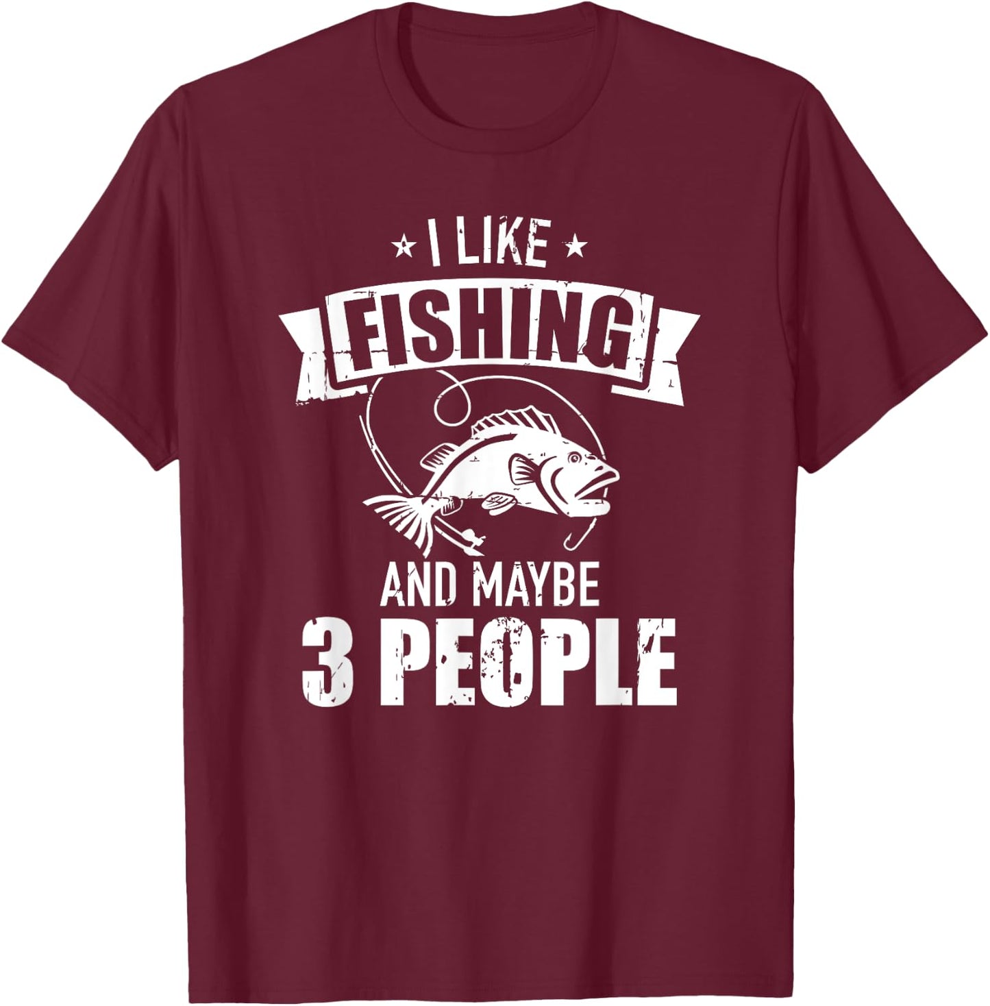 I like fishing and maybe three people T-Shirt - T-Shirt | Maroon
