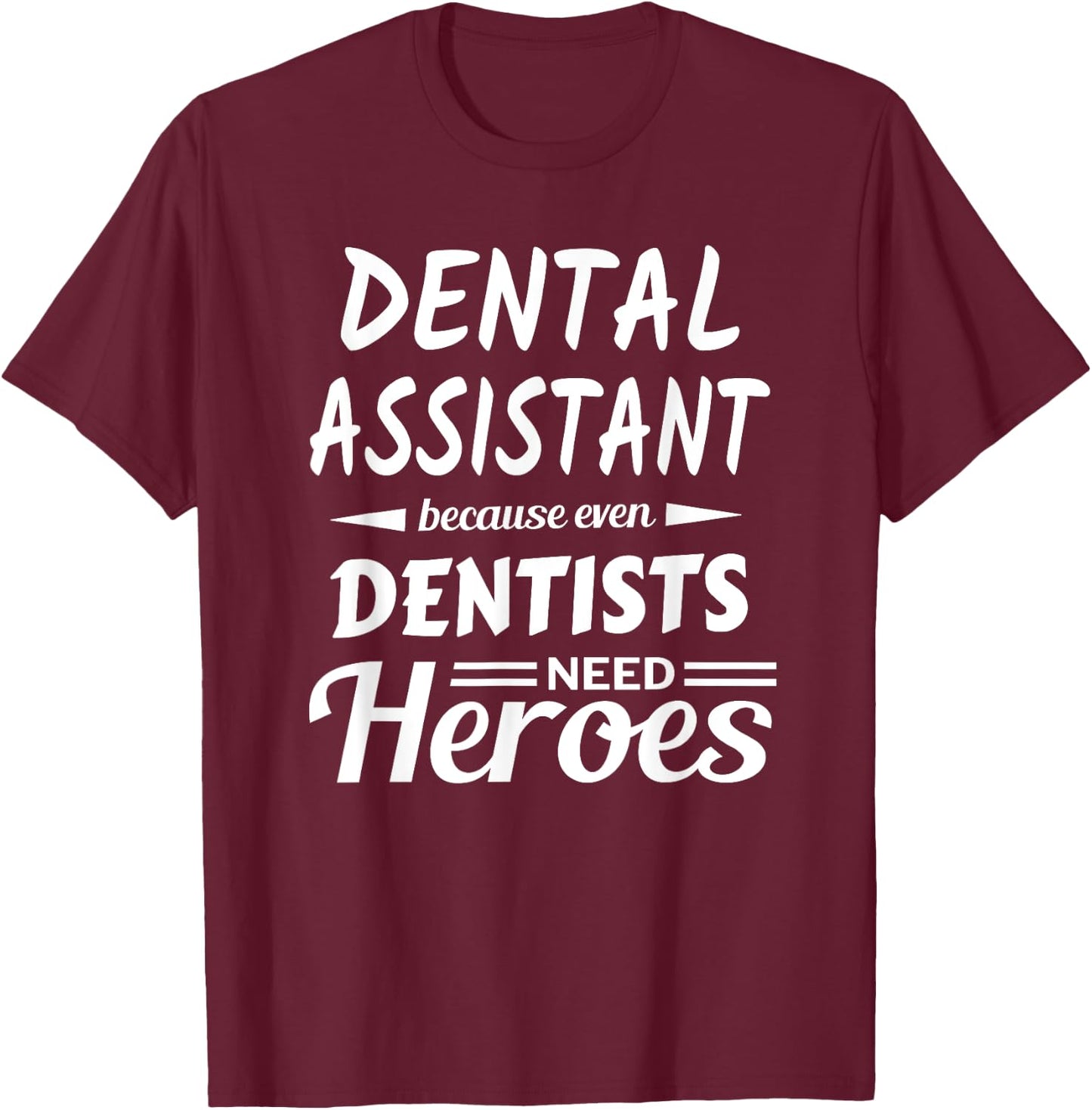 Funny Dental Assistant Gift Appreciation T-Shirt - T-Shirt | Maroon
