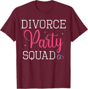 Divorce Party Squad End Of Marriage Divorcement Ex Wife T-Shirt - T-Shirt | Maroon