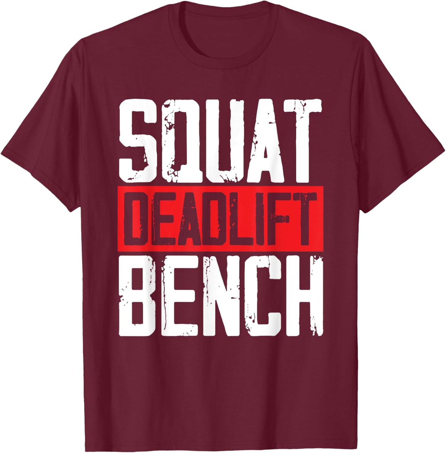 Squat Deadlift Bench Weightlifting Powerlifting Bodybuilder T-Shirt - T-Shirt | Maroon