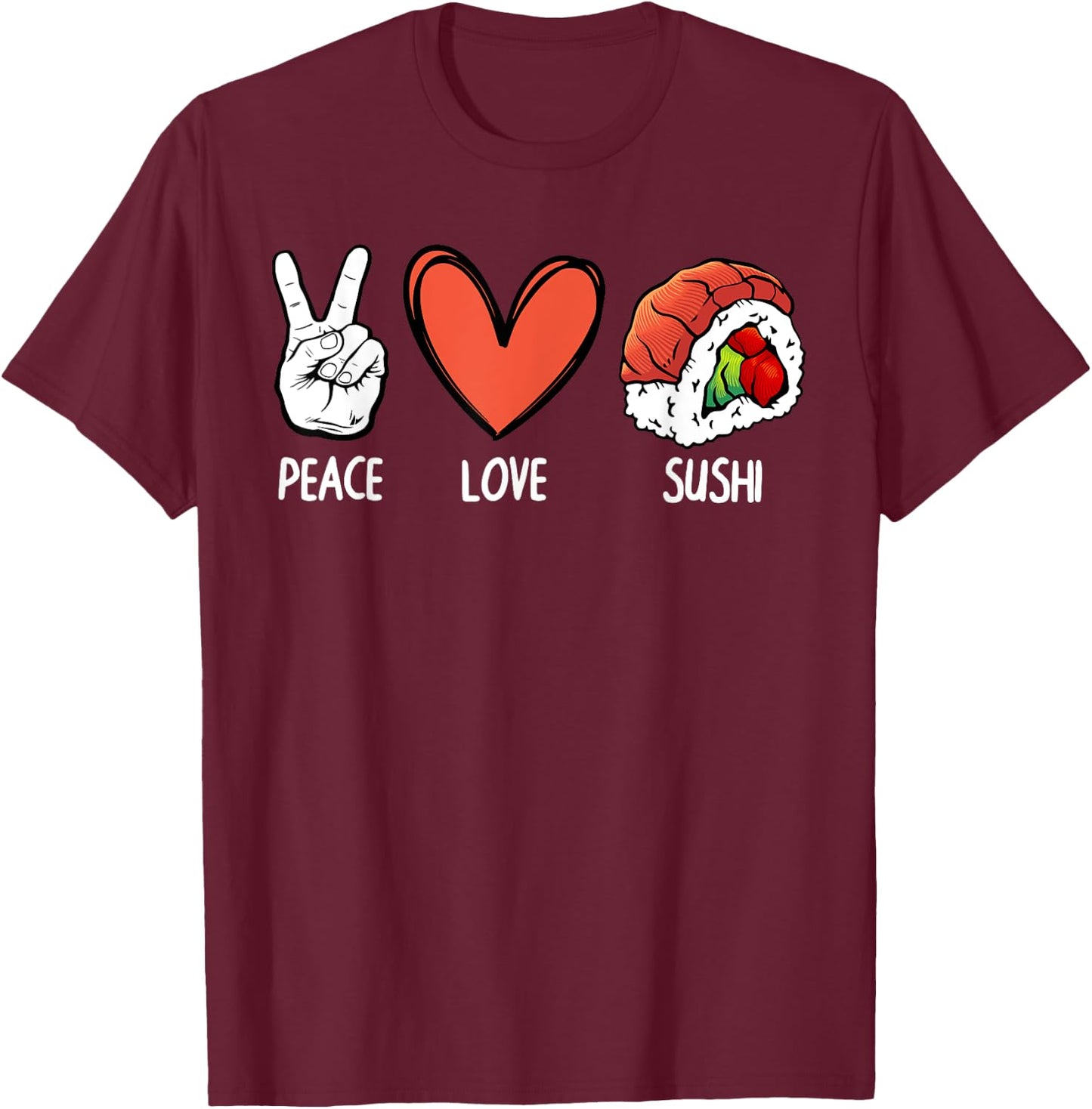 Cool Peace Love Sushi Art Women Japanese Sushi Lover T-Shirt - T-Shirt | Maroon