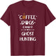 Coffee Dogs and Ghost Hunting Paranormal Ghosts T-Shirt - T-Shirt | Maroon