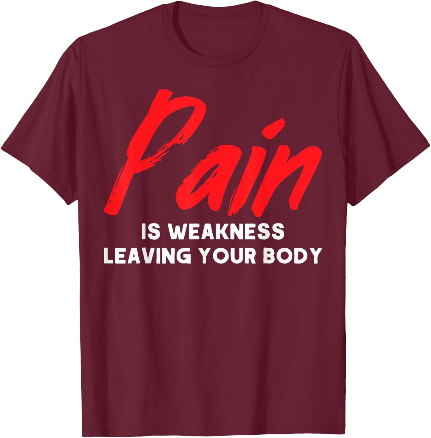 Muscle Building Pain Is Weakness Leaving Your Body Sculpting T-Shirt - T-Shirt | Maroon