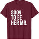 Soon To Be Her Mr Future Husband Gifts From Bride T-Shirt - T-Shirt | Maroon