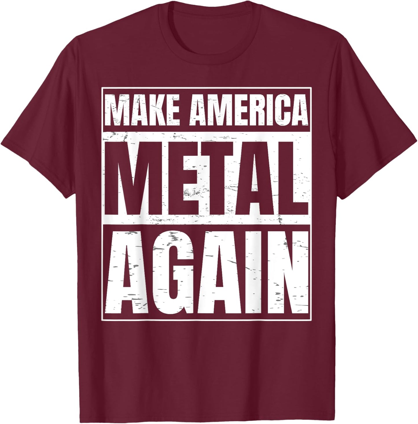 Make America Metal Again Gift a Roll Heavy Music T-Shirt - T-Shirt | Maroon