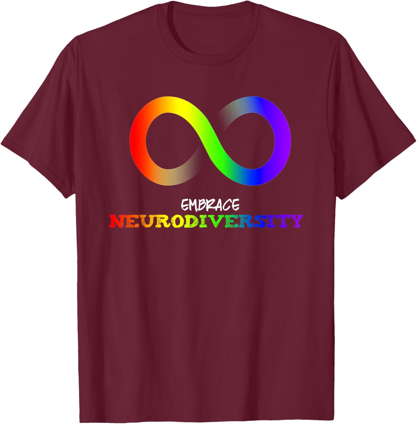 Embrace Neurodiversity Autism ASD ADHD Rainbow Infinity T-Shirt - T-Shirt | Maroon