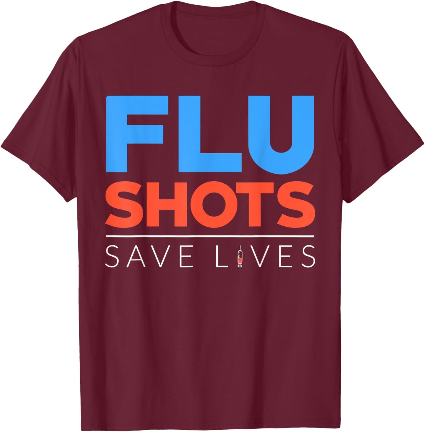 Flu Season Funny Flu Shot Doctor Medicine Health Vaccination T-Shirt - T-Shirt | Maroon