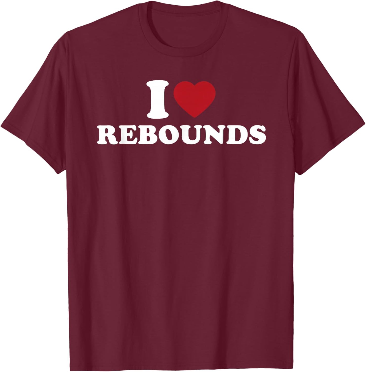 I Love Rebounds Basketball Fan Sports Game T-Shirt - T-Shirt | Maroon