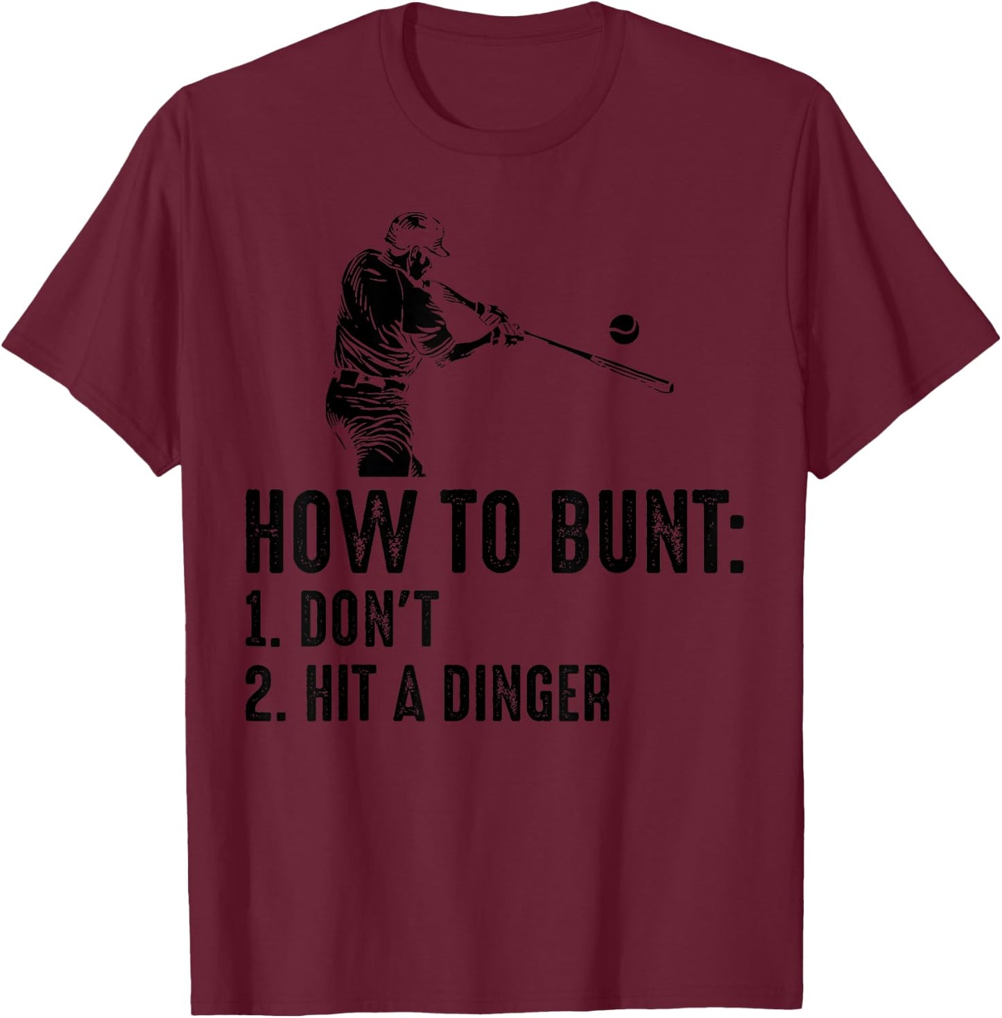 Cute How To Bunt Don't Hit A Dinger | Funny Baseball Gift T-Shirt - T-Shirt | Maroon