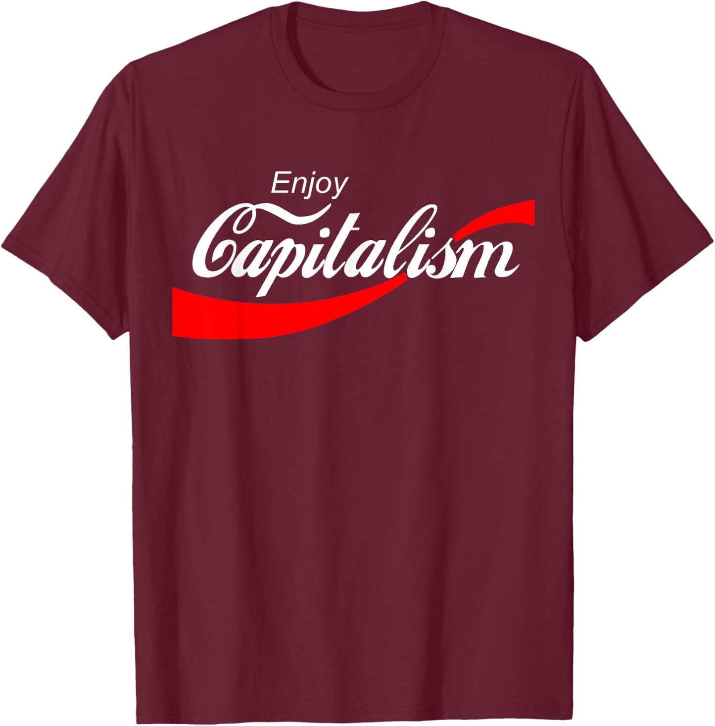 Enjoy Capitalism Design Enjoy Capitalism For American Entrepreneur , Black, -Adults, Short Sleeve, Classic Fit, 100% Cotton, Political- , S, M, L, XL, 2XL, 3XL T-Shirt - T-Shirt | Maroon