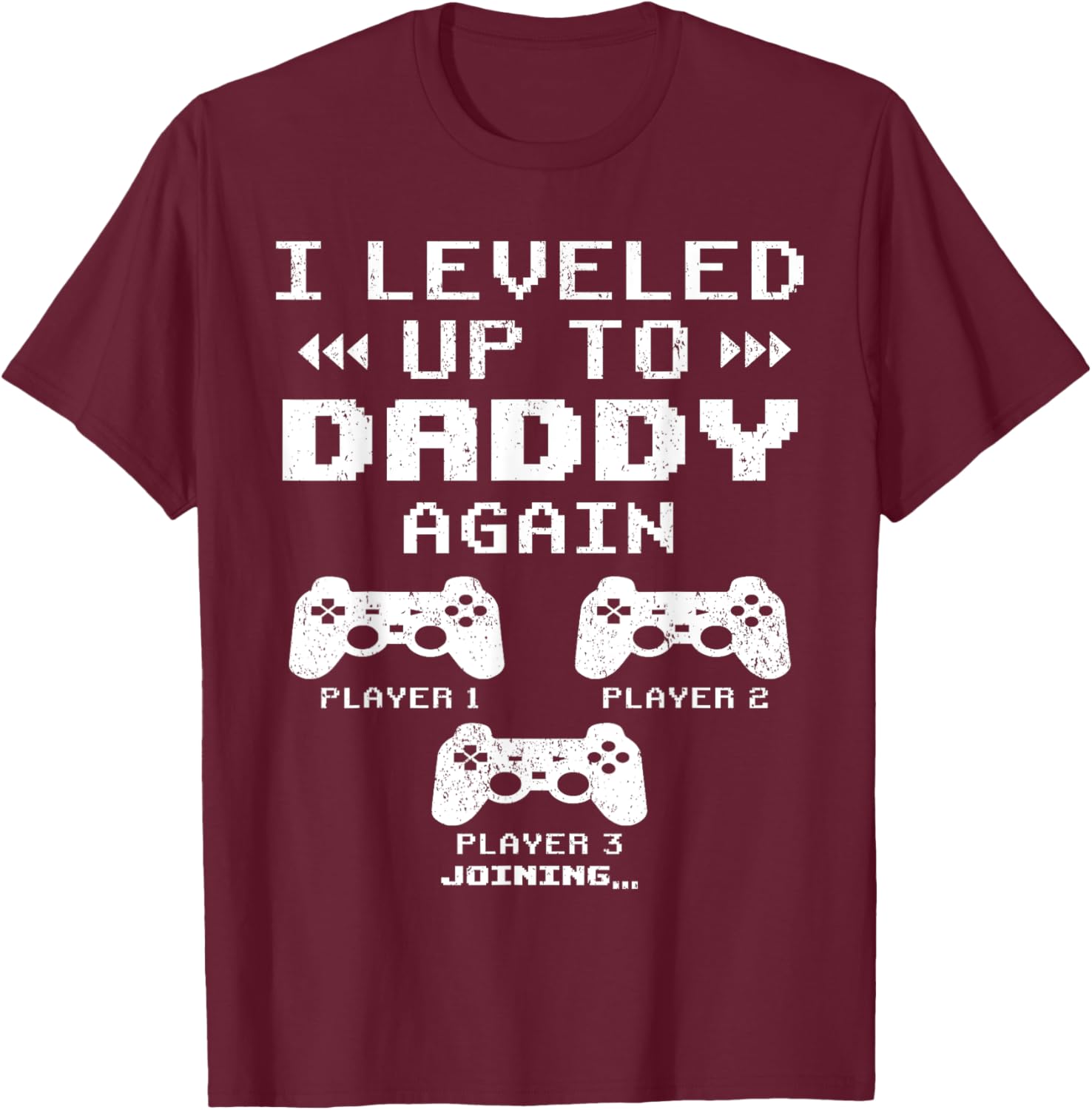 I Leveled Up To Daddy Again, Dad Of 2 Kids, Dad Again 2025 T-Shirt - T-Shirt | Maroon