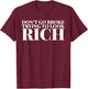 Don't Go Broke Trying To Look Rich T-Shirt - T-Shirt | Maroon