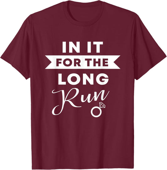 In It For The Long Run | Engaged Fitness Runner Workout Gift T-Shirt - T-Shirt | Maroon
