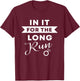 In It For The Long Run | Engaged Fitness Runner Workout Gift T-Shirt - T-Shirt | Maroon