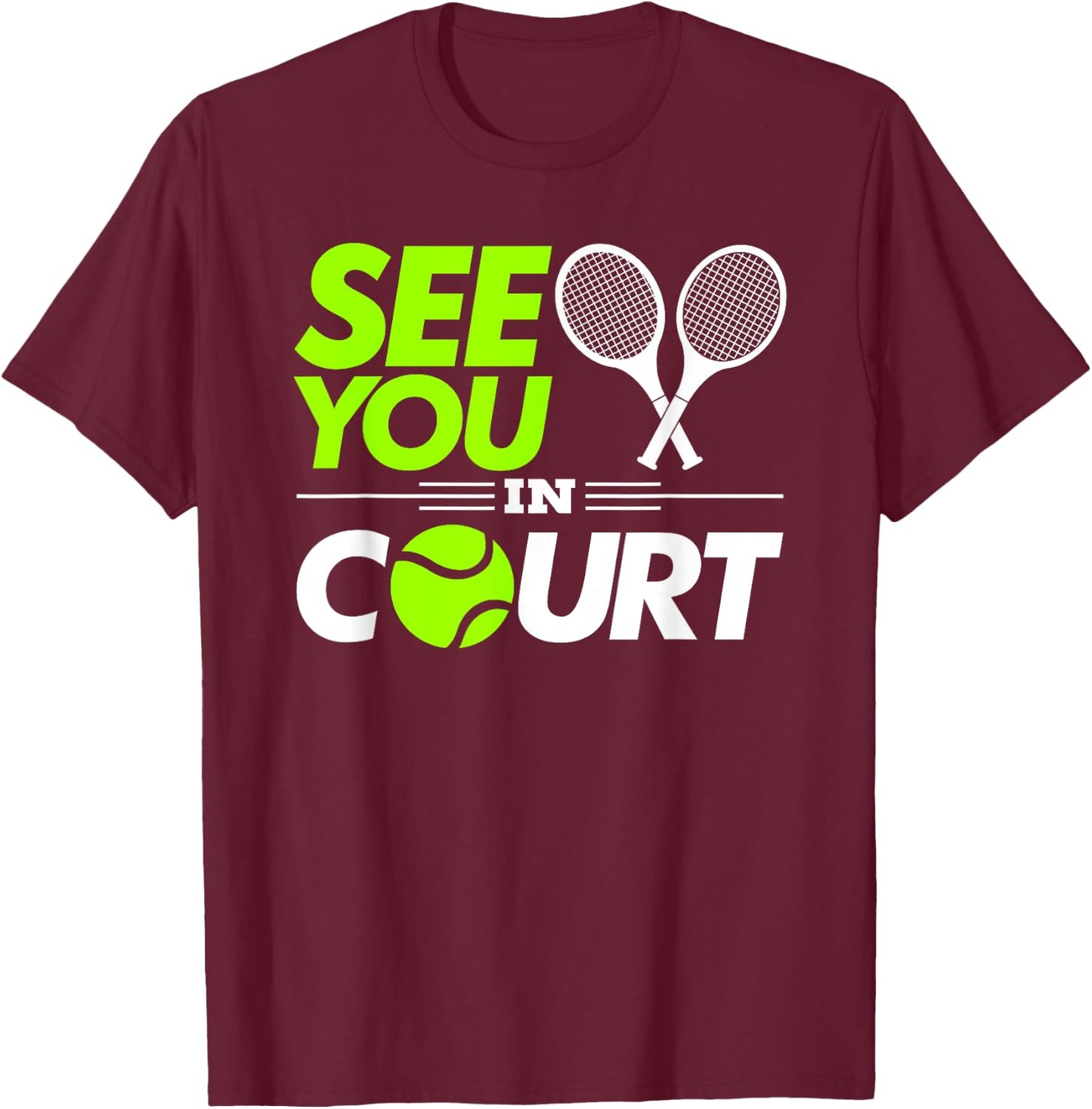 Funny Tennis Pun See You In Court Lawyer and Judge T-Shirt - T-Shirt | Maroon