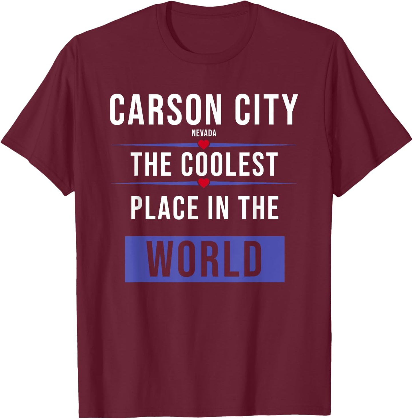 Carson City Nevada the coolest place in the World T-Shirt - T-Shirt | Maroon
