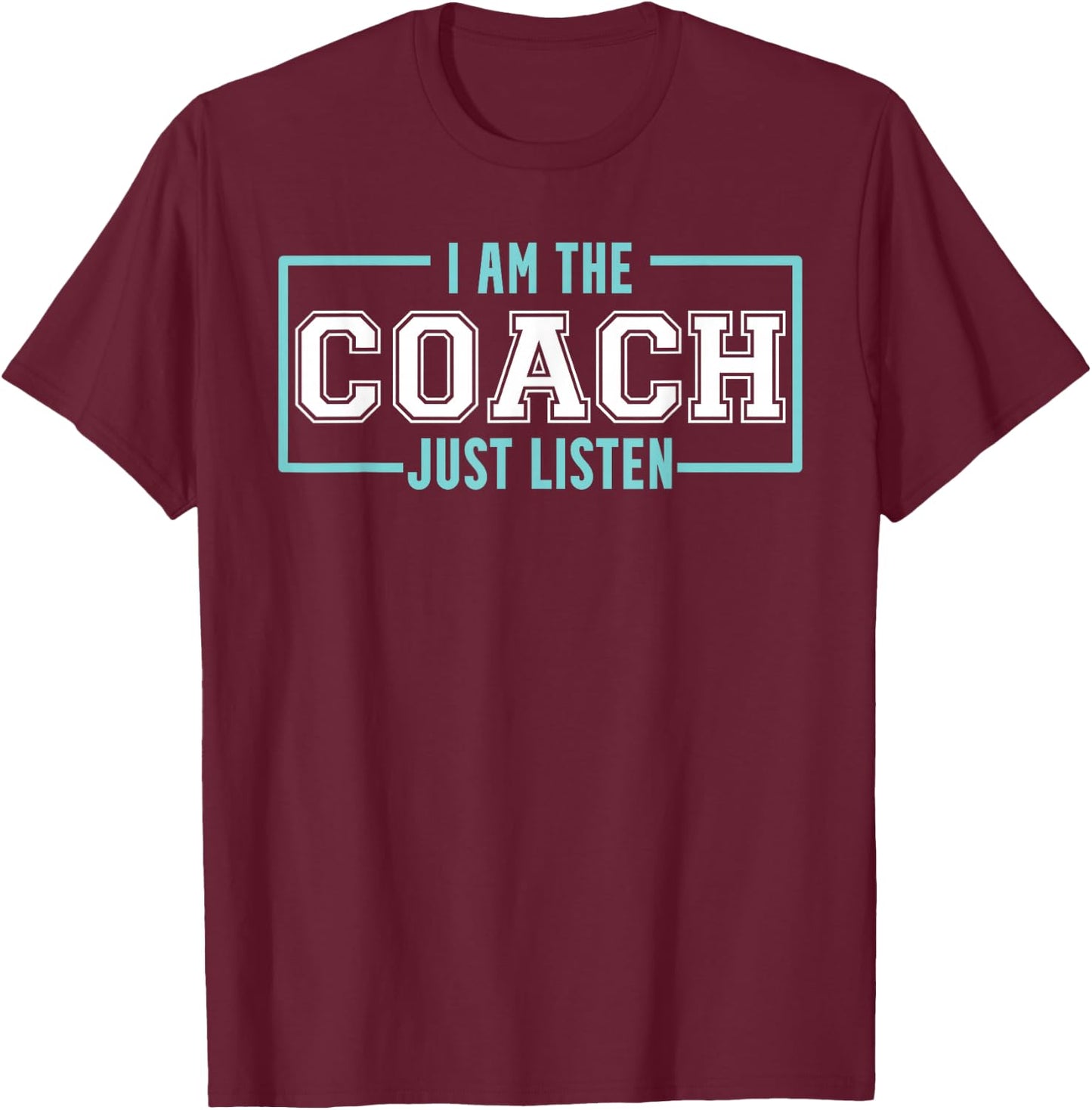 Coach Ich bin Coach Listen to Coach T-Shirt - T-Shirt | Maroon