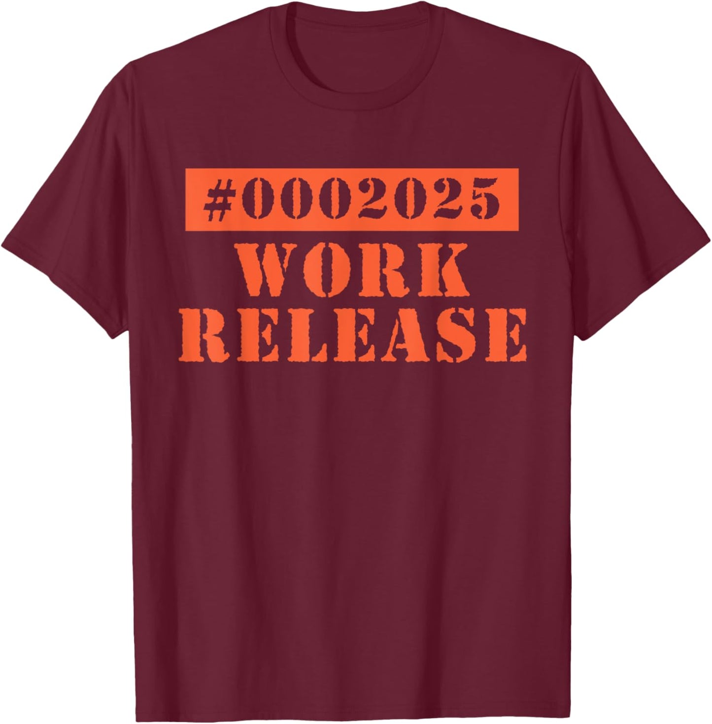 2025 Work Release Funny Retirement 2025 Retired T-Shirt - T-Shirt | Maroon