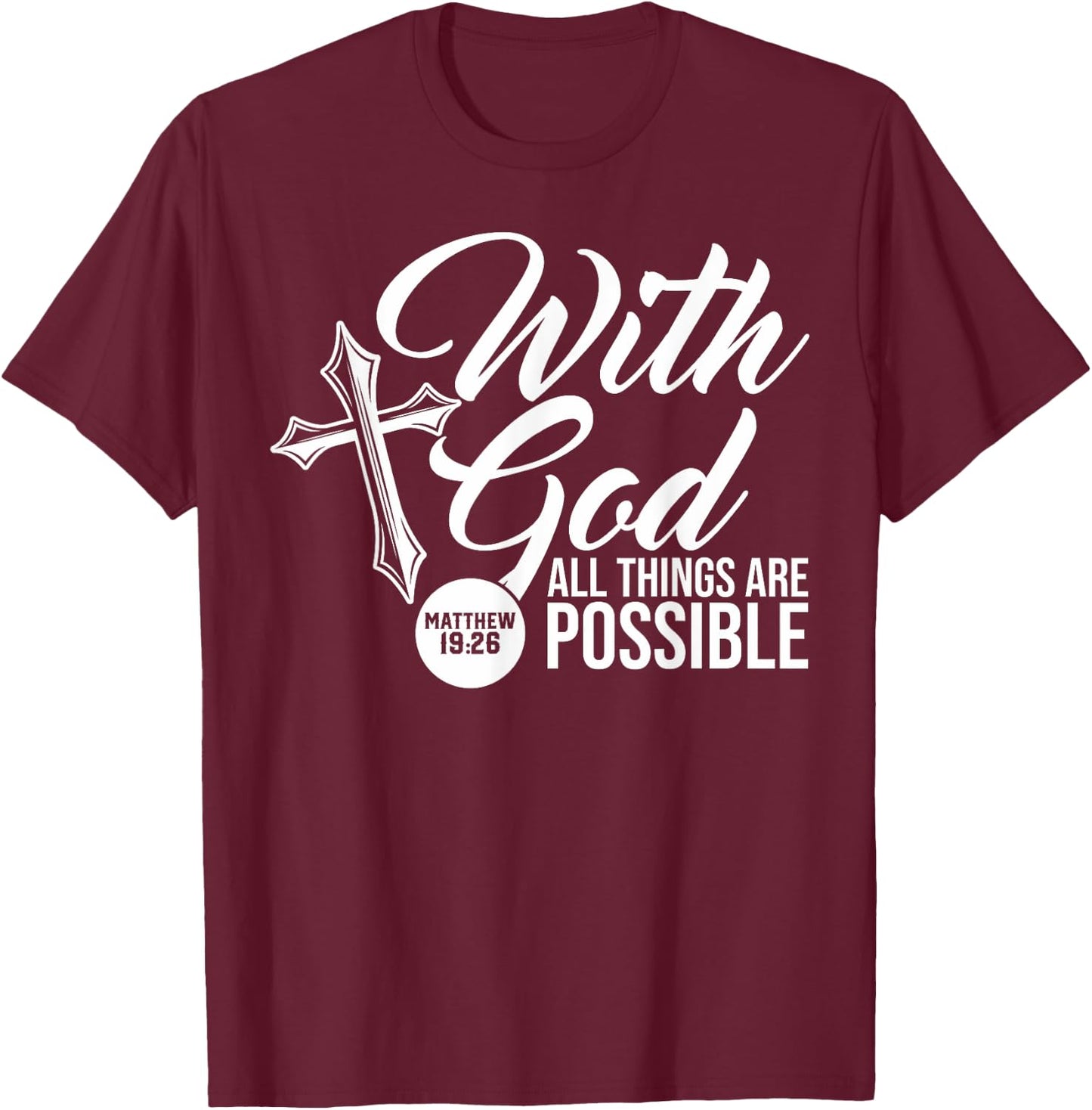With God All Things Are Possible Matthew 19:26 Bible verse T-Shirt - T-Shirt | Maroon