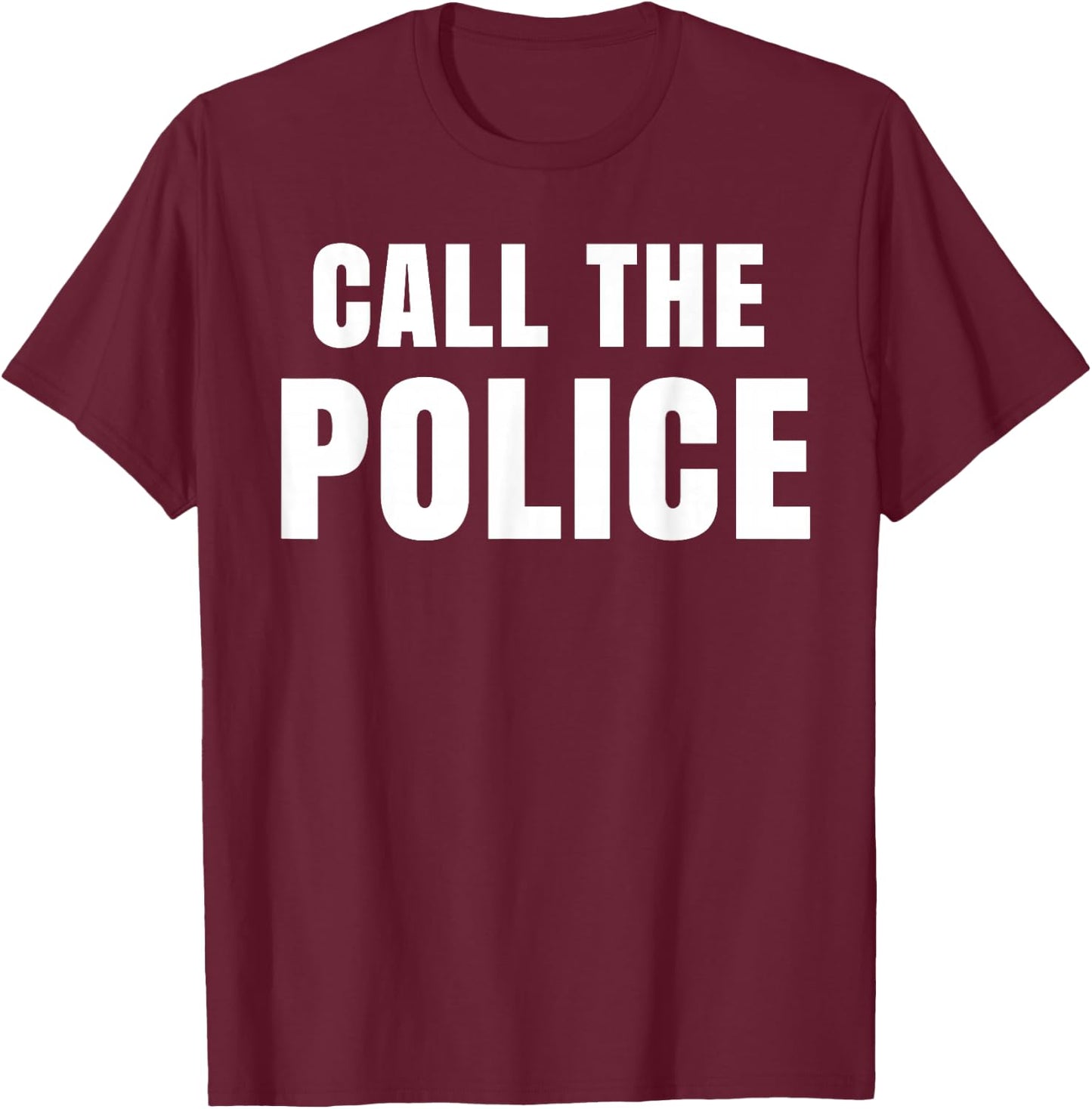 Call The Police Slogan T-Shirt - T-Shirt | Maroon